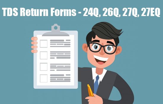 TDS Return Forms: 24Q, 26Q, 27Q, 27EQ