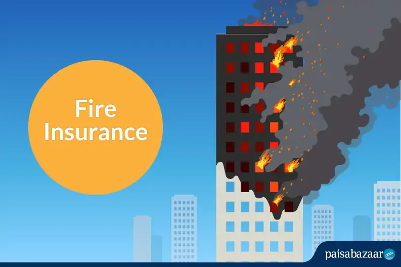 Fire Insurance in India: Coverage, Claim & Exclusions