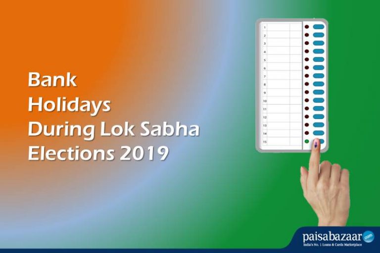 Bank Holidays During Lok Sabha Elections 2019
